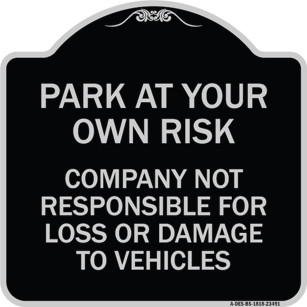 Signmission Park at Your Own Risk Company Not Responsible for Loss or Damage to Vehicles, A-DES-BS-1818-23491 A-DES-BS-1818-23491 - main